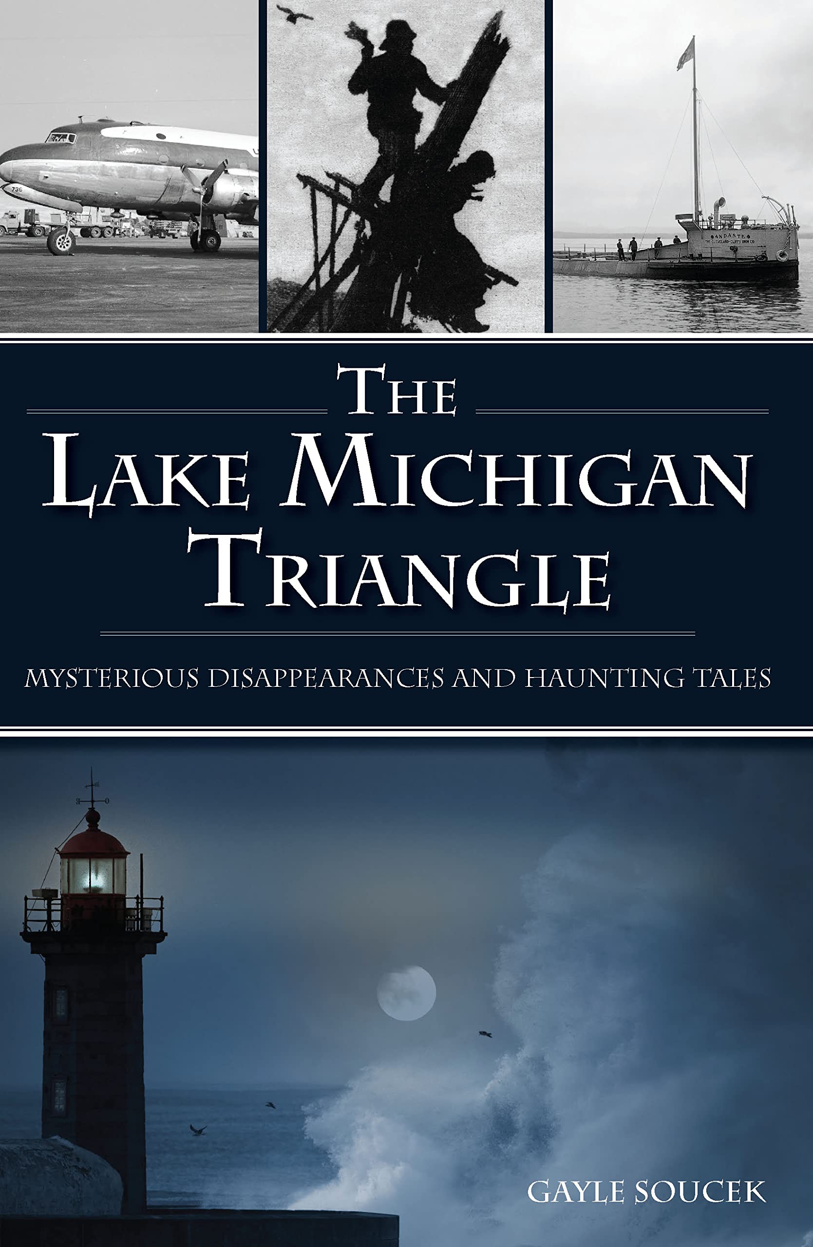 Lake Michigan Triangle, The: Mysterious Disappearances and Haunting Tales (American Legends)