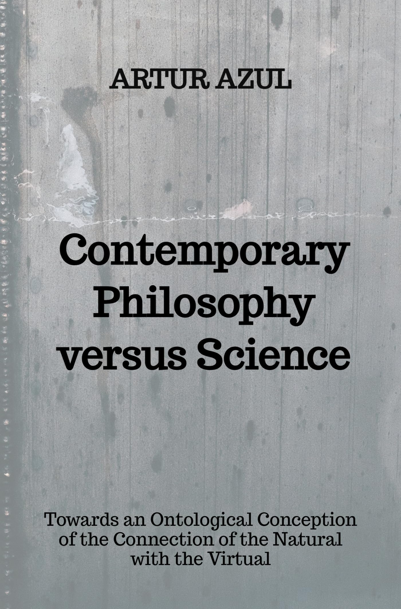 Contemporary Philosophy versus Science: Towards an Ontological Conception of the Conjunction of the Natural and the Virtual