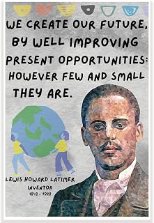 We Create Our Future By Well Improving Present Opportunities Classroom Poster - Lewis Latimer Famous Inventor - 12 x 18 Inch - Classroom Decor - Classroom Must Haves - Back To School Decor - CPS0697