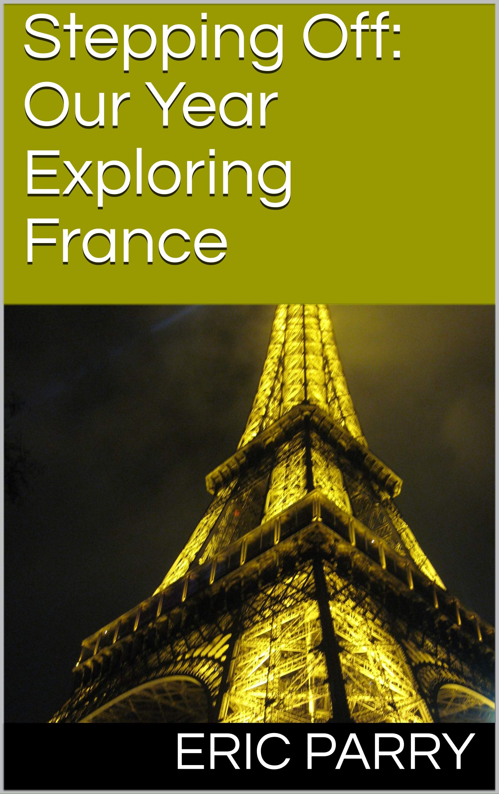 Stepping Off: Our Year Exploring France