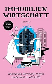 Immobilienwirtschaft Digital Guide Real Estate 2025 : Real Estate Software: KI, Smart Buildings und Big Data. (German Edit...