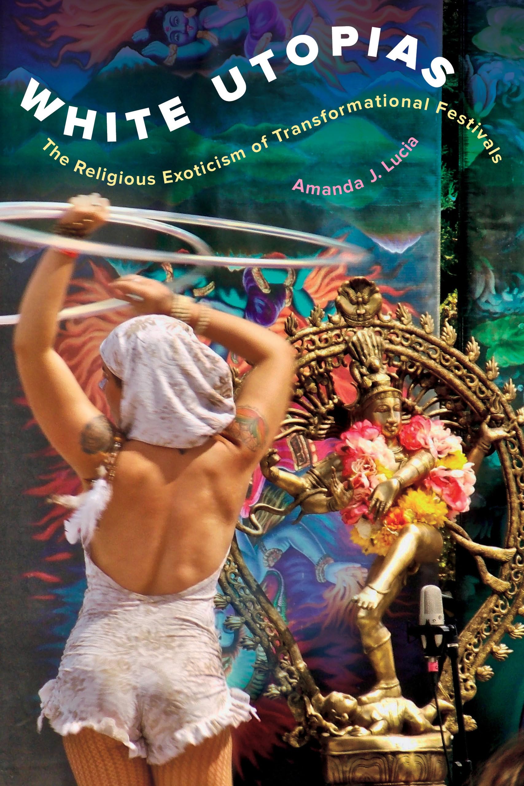 White Utopias The Religious Exoticism of  by Amanda J. Lucia PAPERBACK