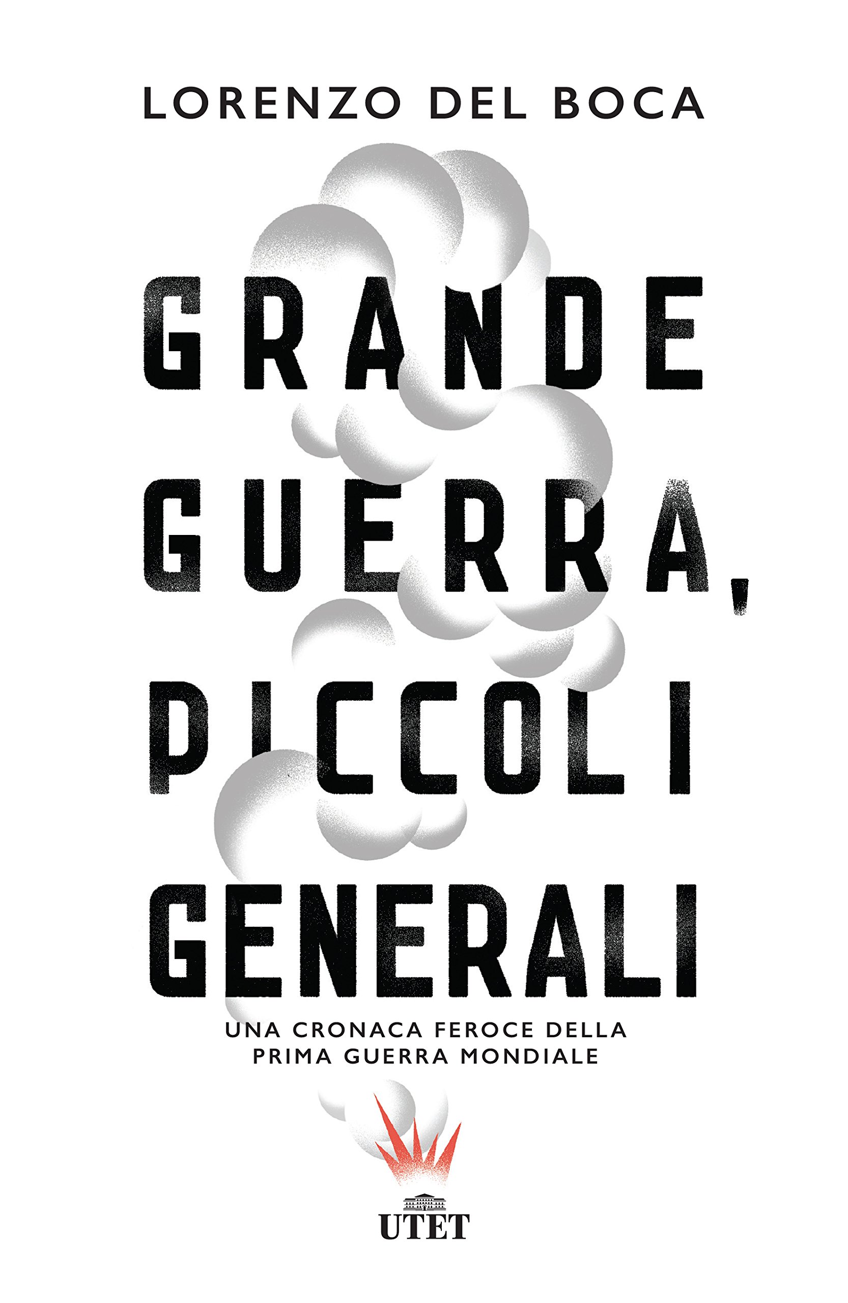 Grande Guerra, Piccoli Generali: Una Cronaca Feroce Della Prima Guerra Mondiale 
