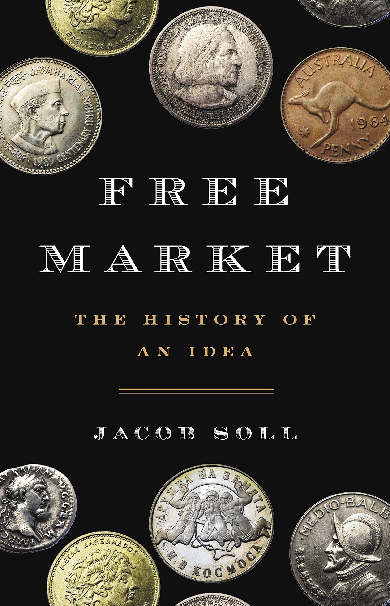 Free Market: The History of an Idea - 0465049702, Jacob Soll, hardcover