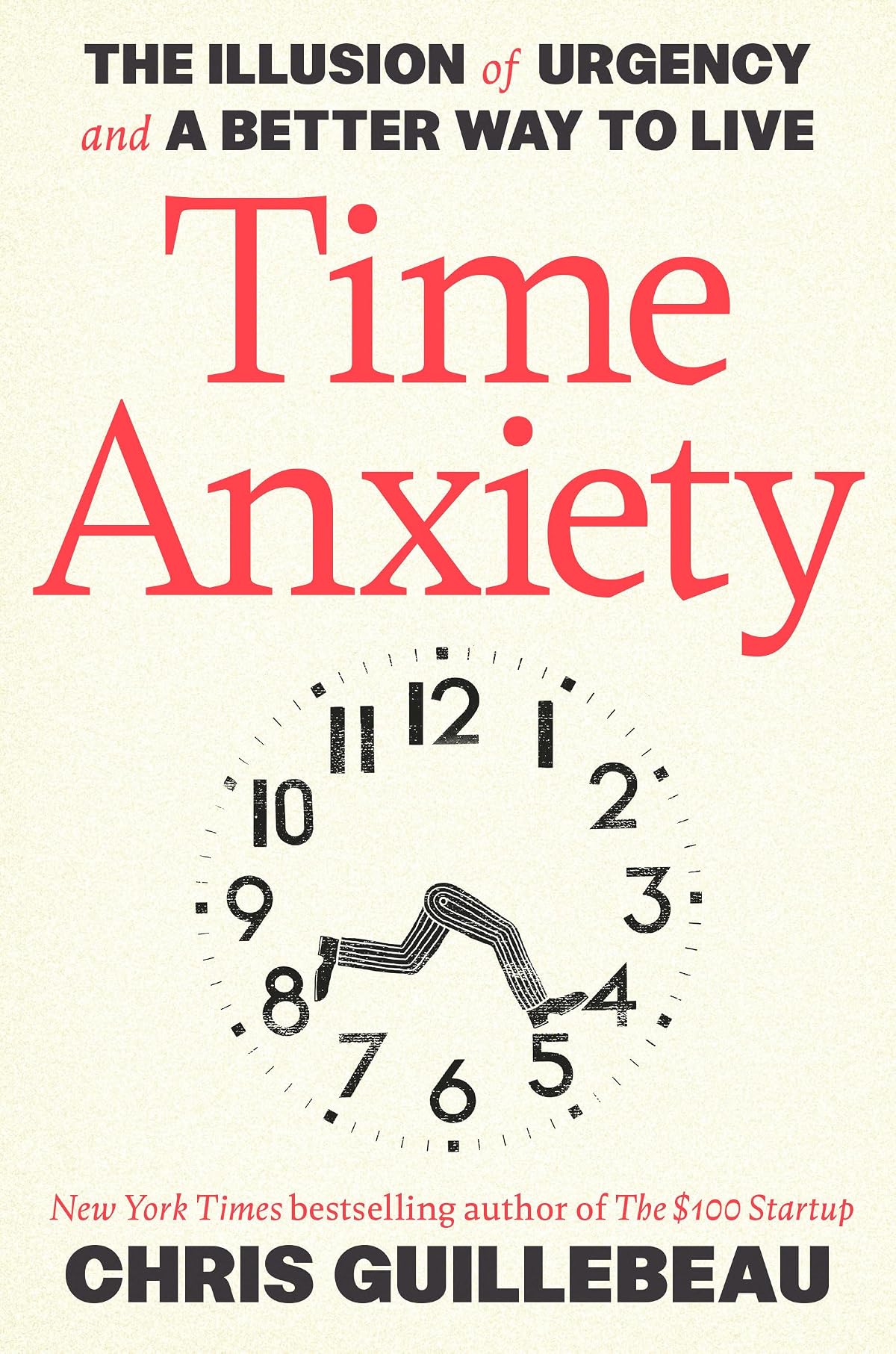 Time Anxiety: The Illusion of Urgency and a Better Way to Live: The Illusion of