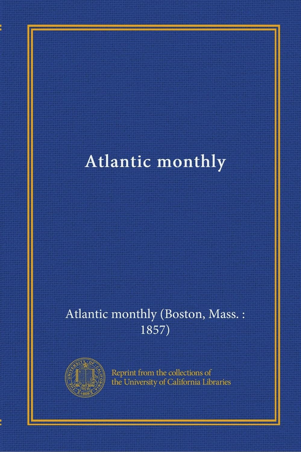 Atlantic monthly Atlantic monthly (Boston, Mass. 1857