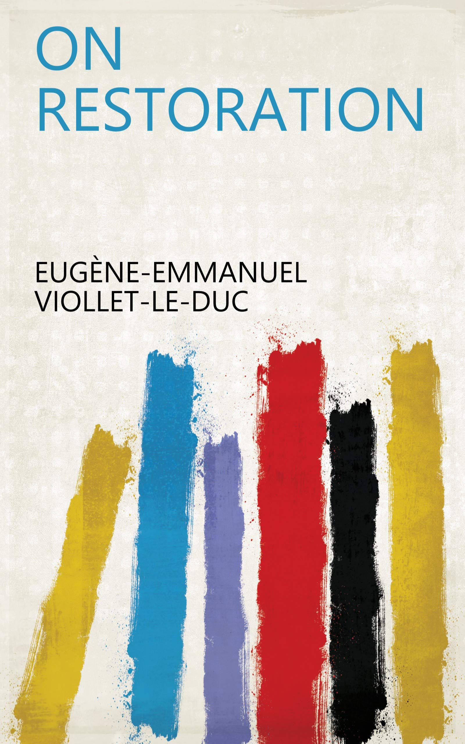On Restoration English Edition Viollet-le-Duc architecture book