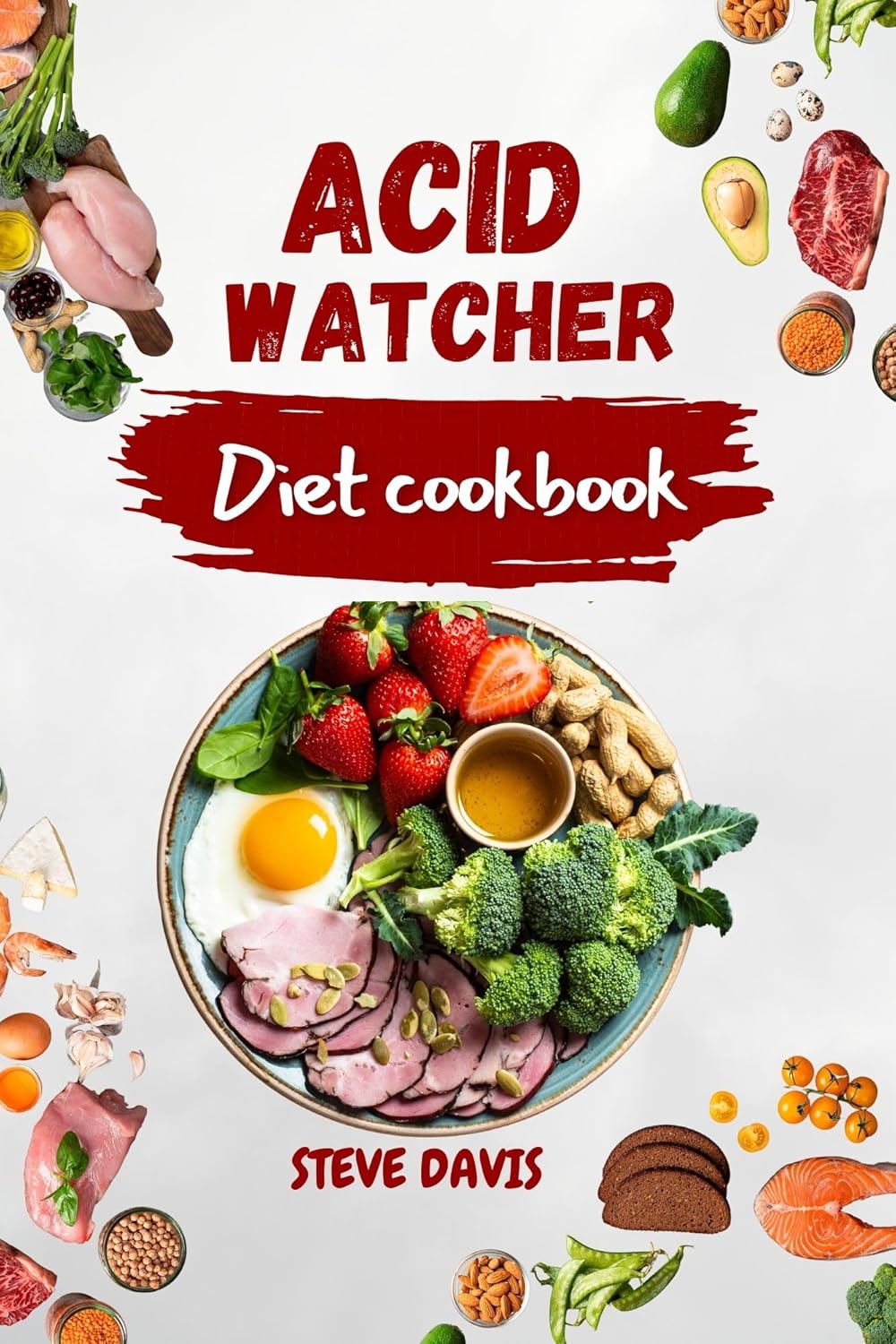 Acid Watcher Diet Cookbook Healing with Flavor Acid Watcher Diet Recipes for