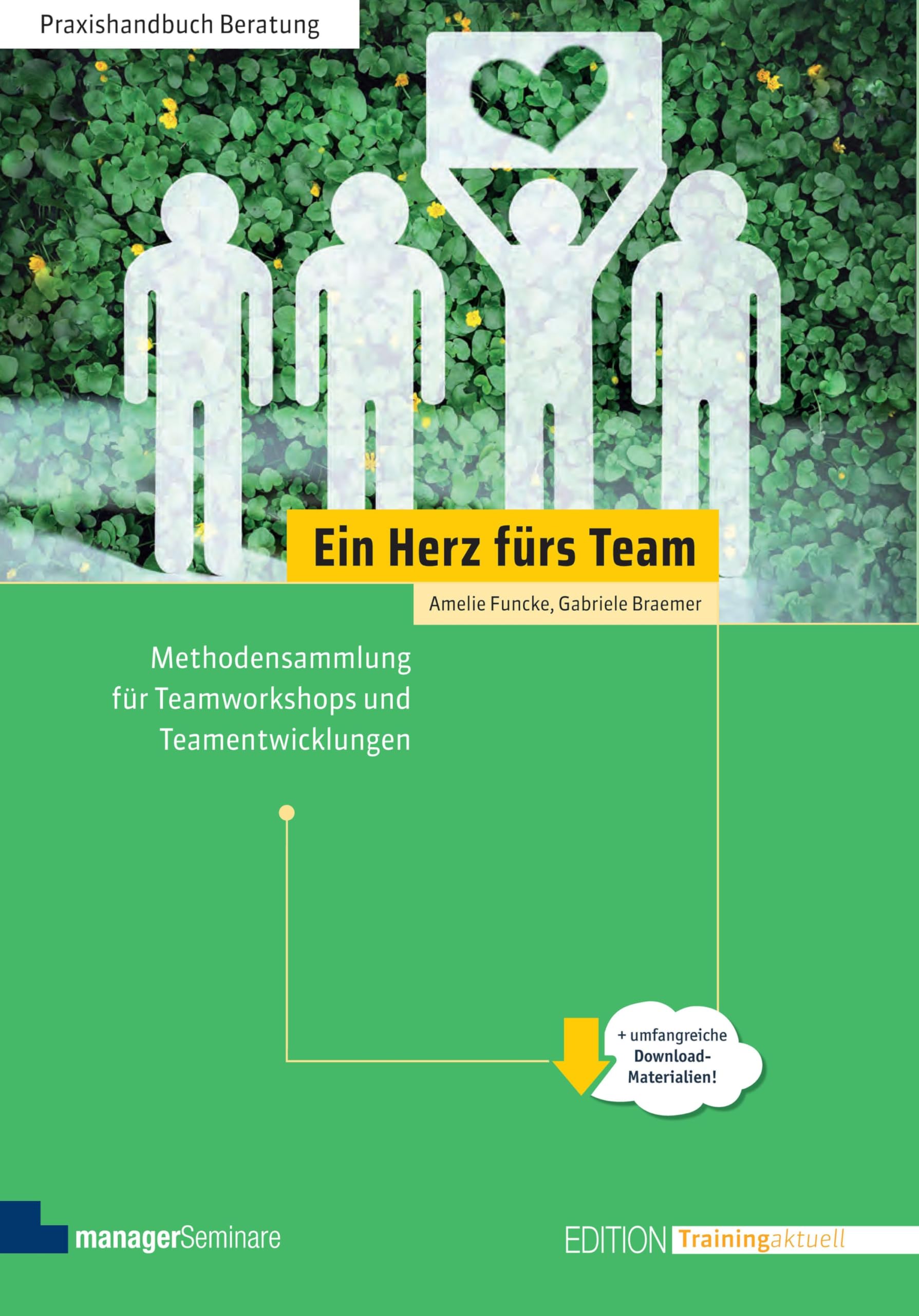 Ein Herz fürs Team: Methodensammlung für Teamworkshops und Teamentwicklungen (Edition Training aktuell)