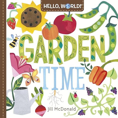 Hello, World! Garden Time: A Book of Plants and Gardening