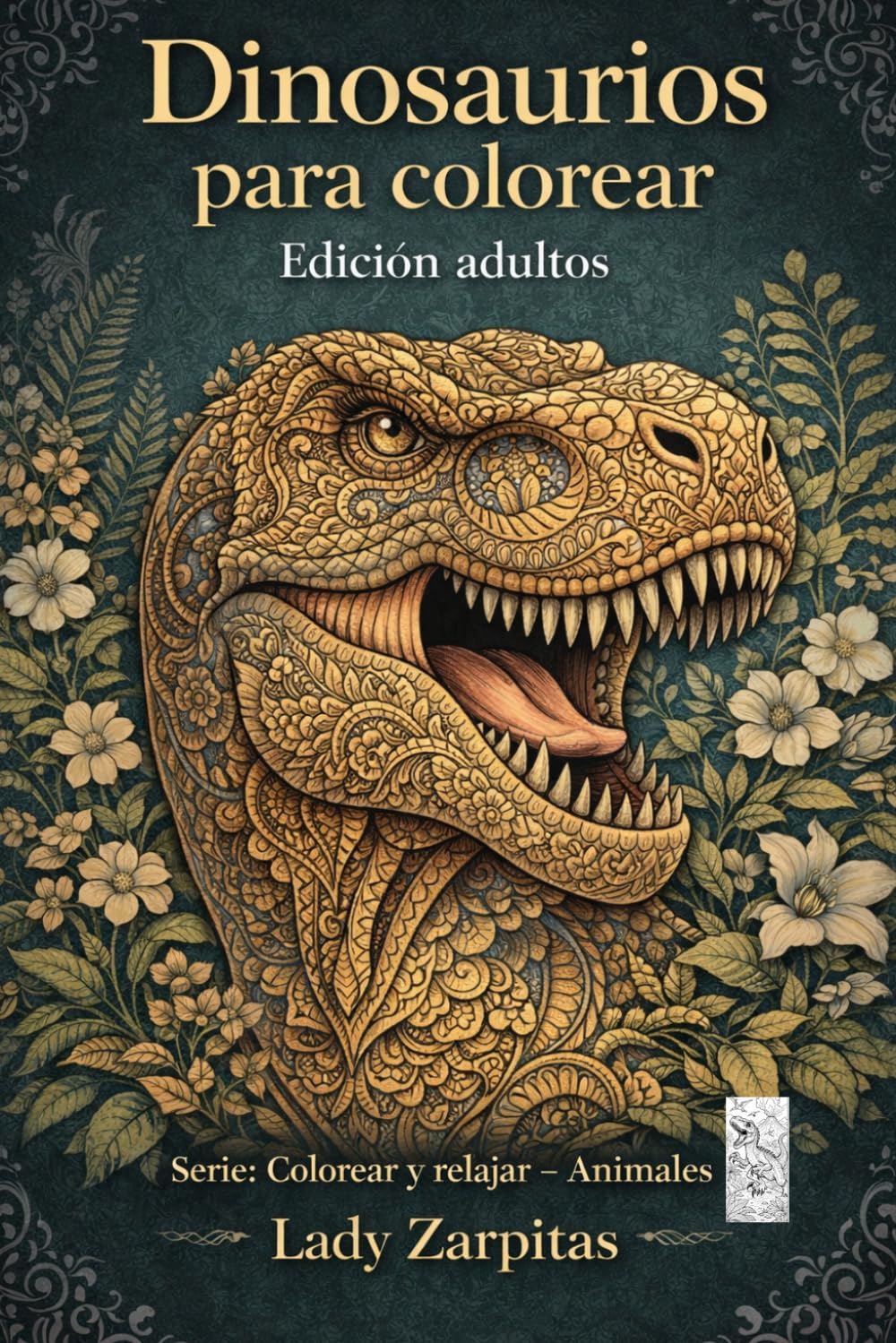 Dinosaurios para colorear- Edición Adulto: 30 Ilustraciones detalladas para relajarse y disfrutar (Colección Animales para Colorear)
