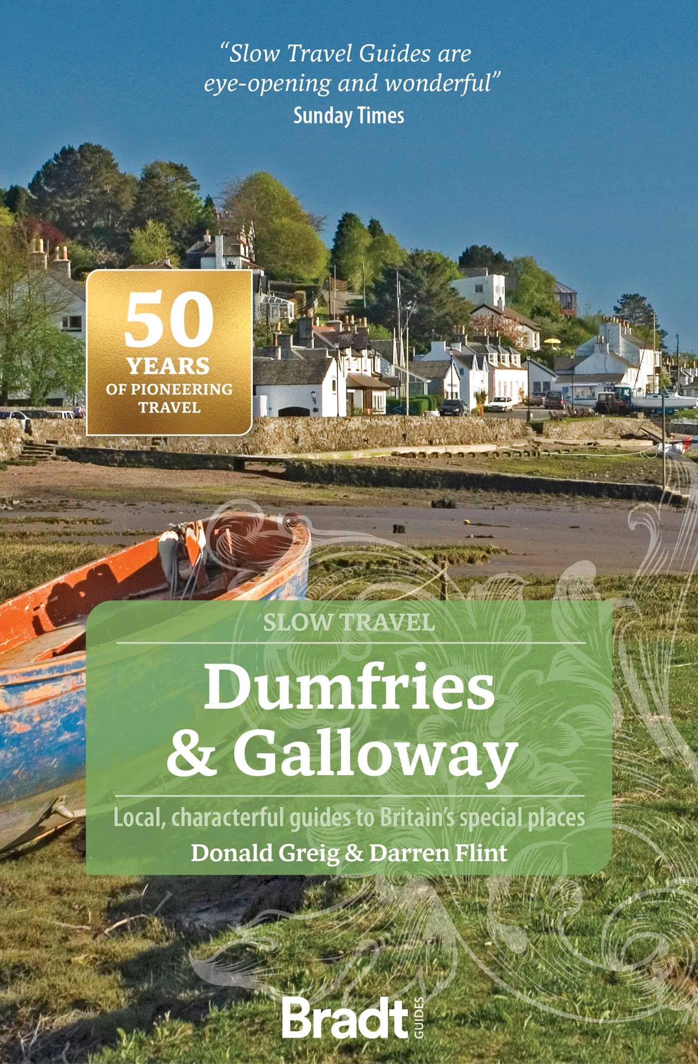 Bradt Dumfries & Galloway (Slow Travel Guide): Local, Characterful Guides to Britain's Special Places
