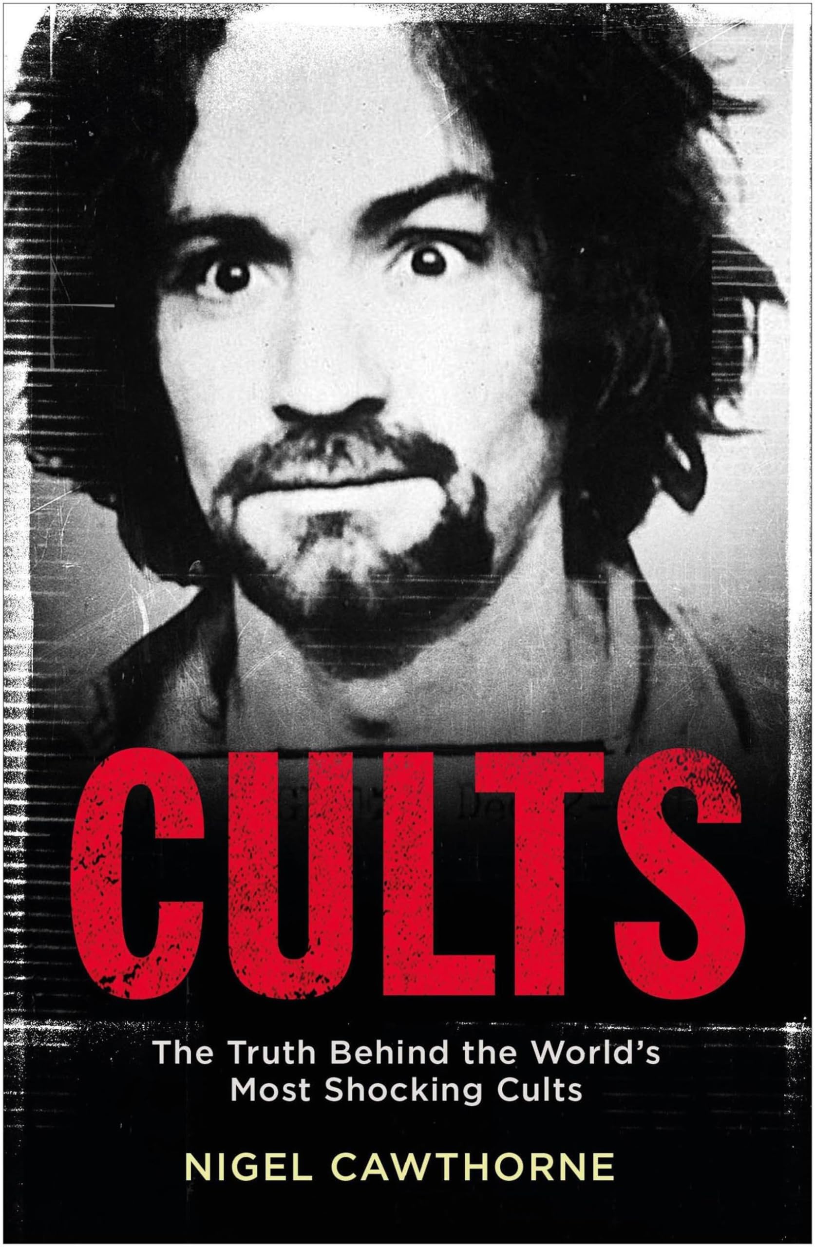 Nigel Cawthorne - Cults: The World's Most Notorious Cults - Paperback Book