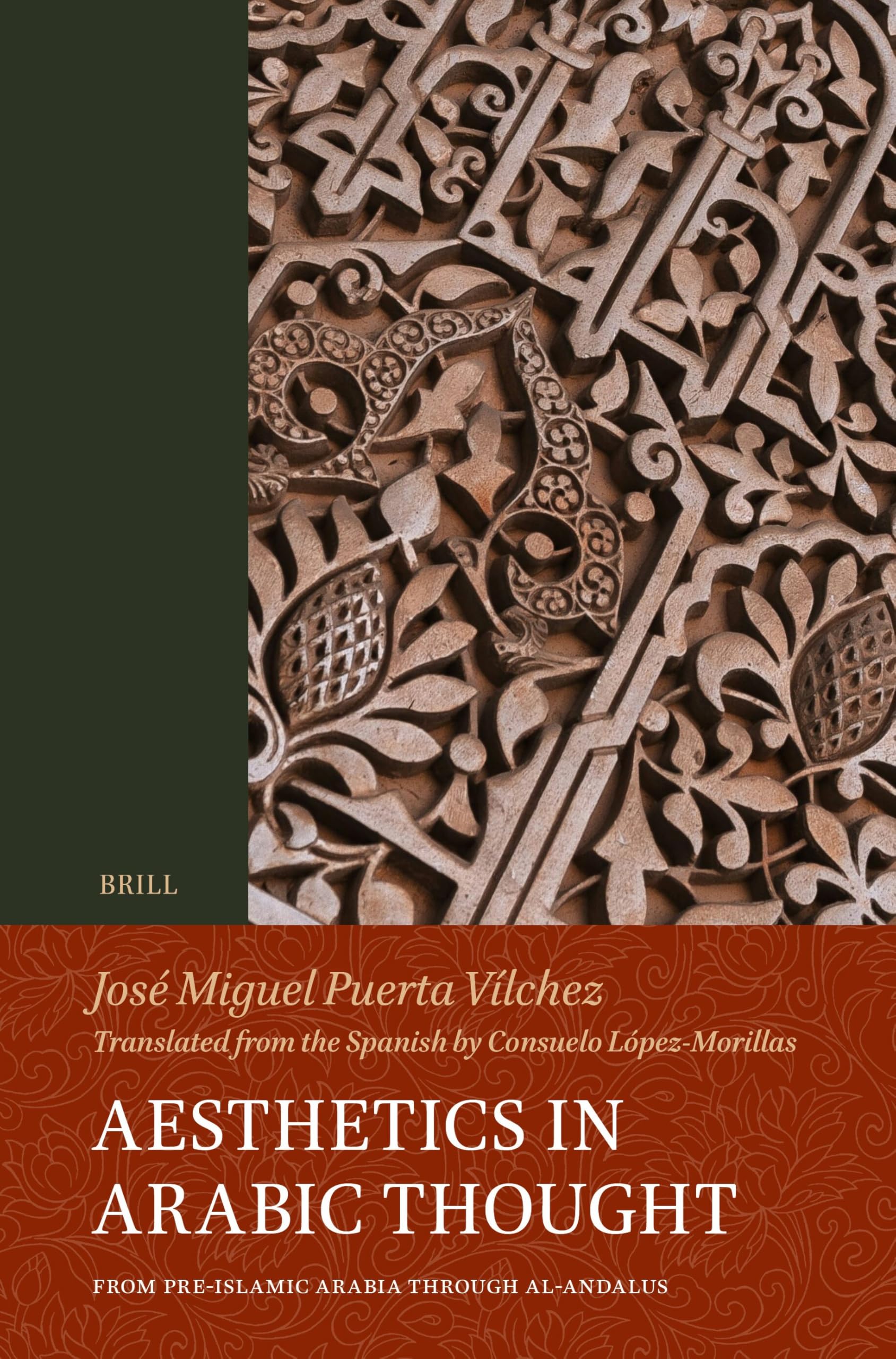 Aesthetics in Arabic Thought: from Pre-Islamic Arabia through al-Andalus: 120 (Handbook of Oriental Studies: Section 1; The Near and Middle East)