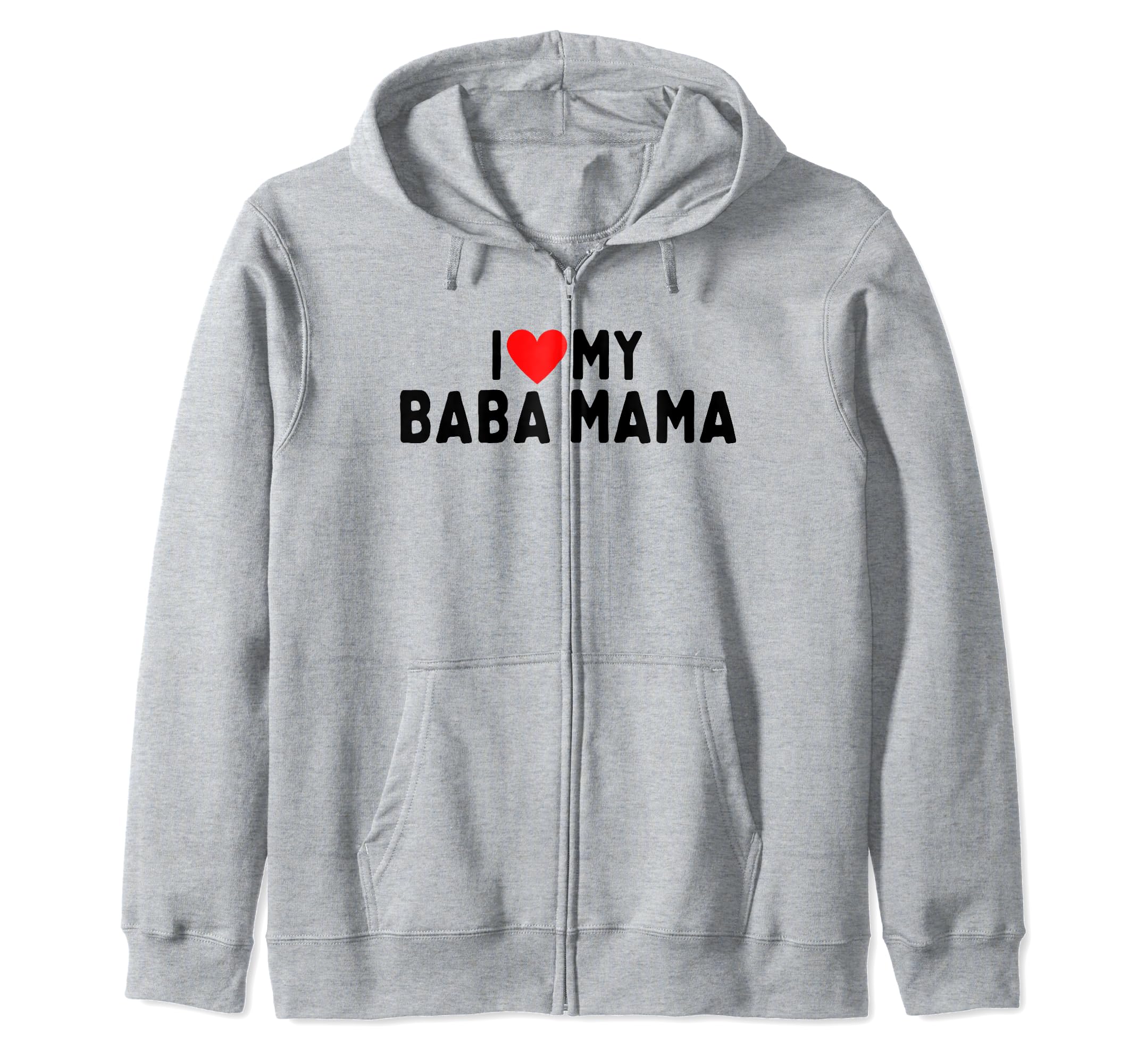 I Love My Baba MamaZip Hoodie