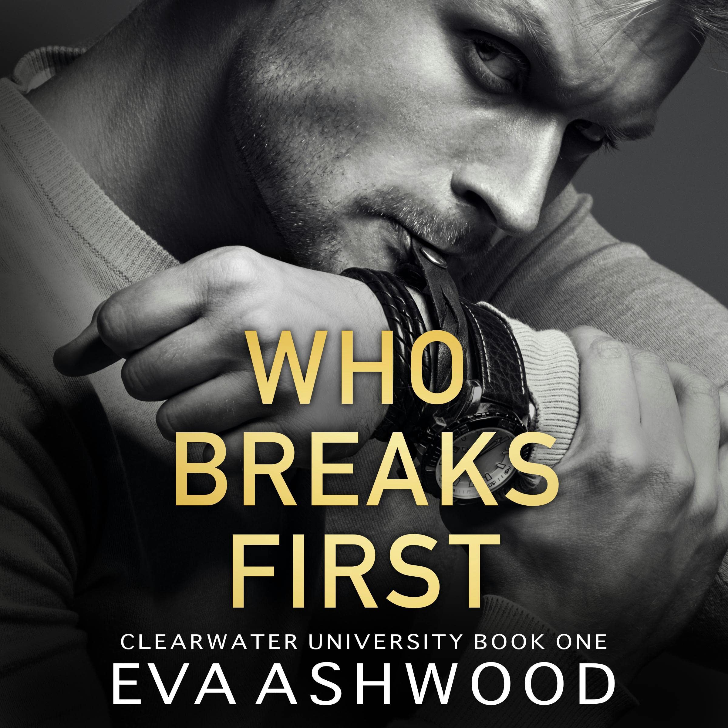 Cover art for Who Breaks First: A New Adult Bully Romance