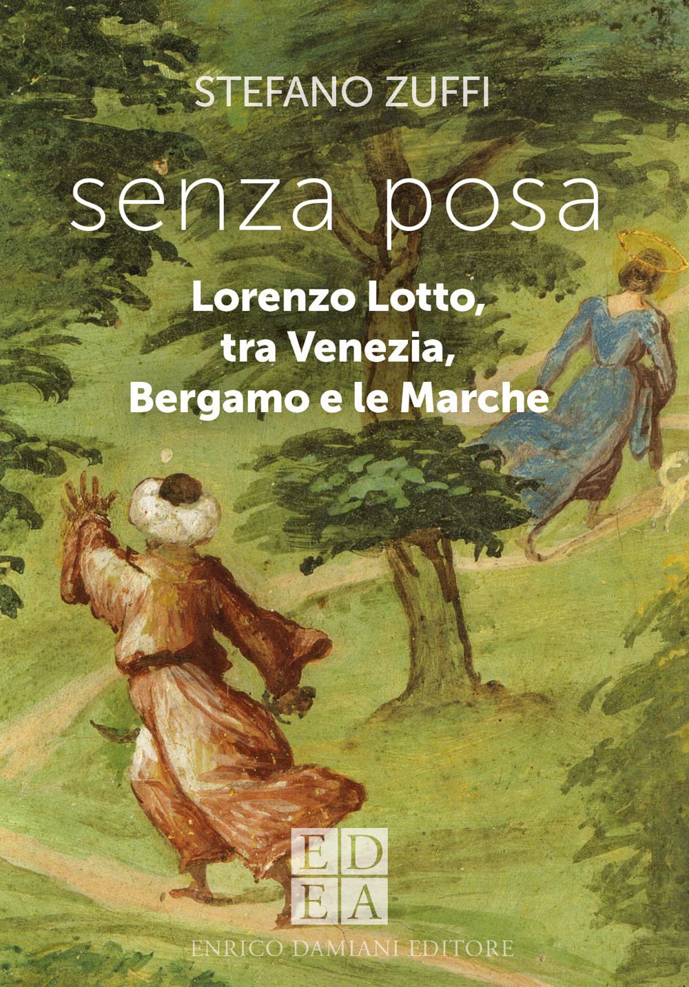 Senza Posa. Lorenzo Lotto Tra Venezia, Bergamo E Le Marche - 4