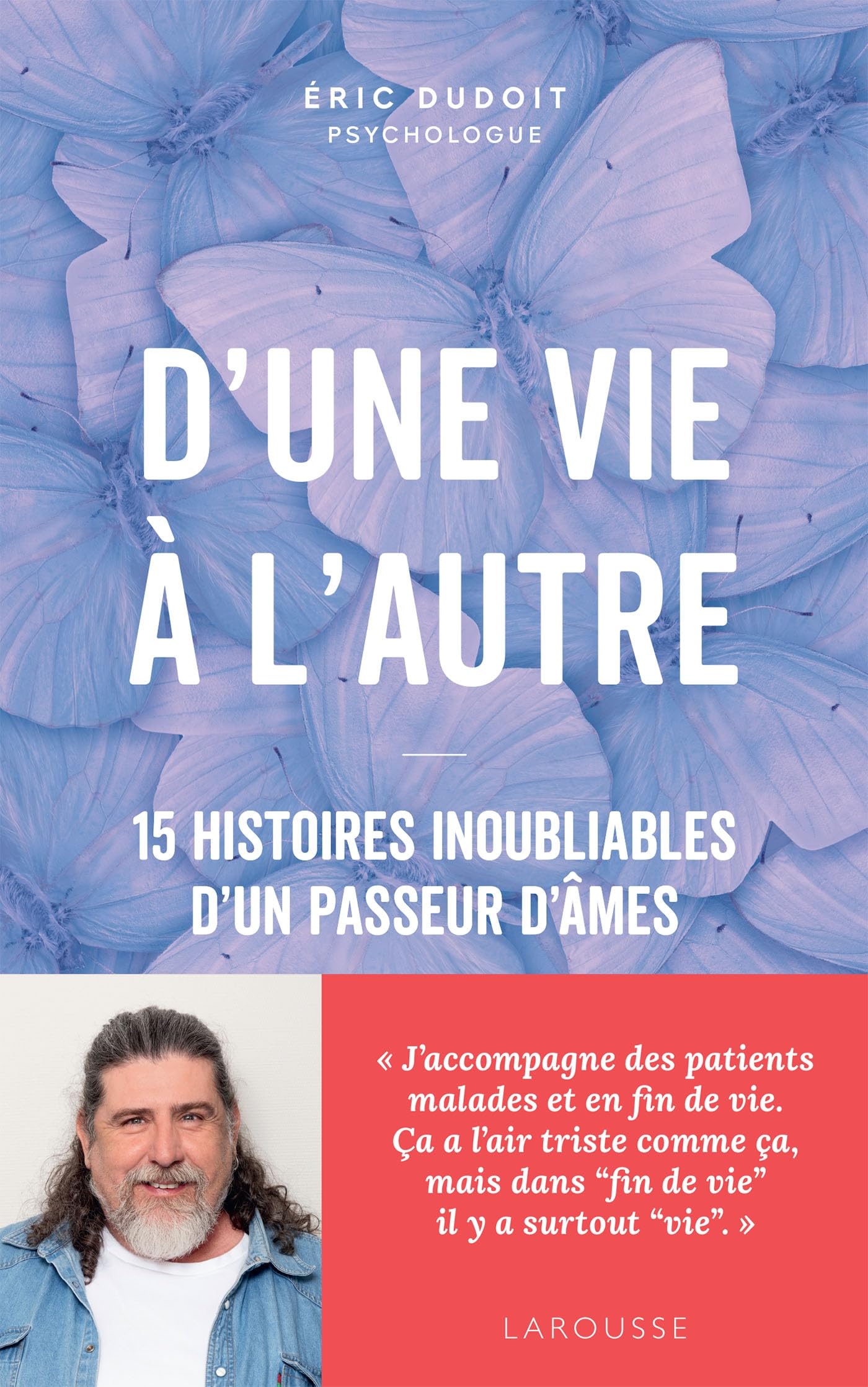 D'une vie à l'autre: 15 histoires inoubliables d'un passeur d'âmes