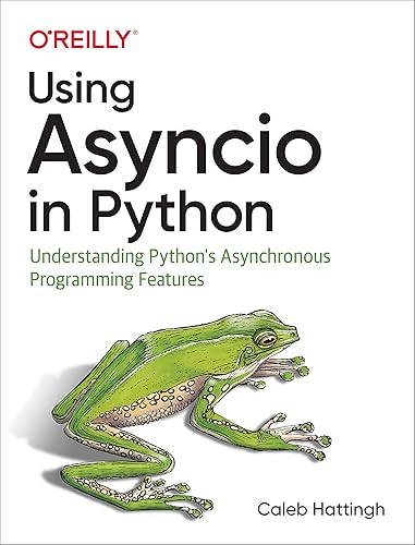 Using Asyncio in Python: Understanding Python's Asynchronous Programming Features