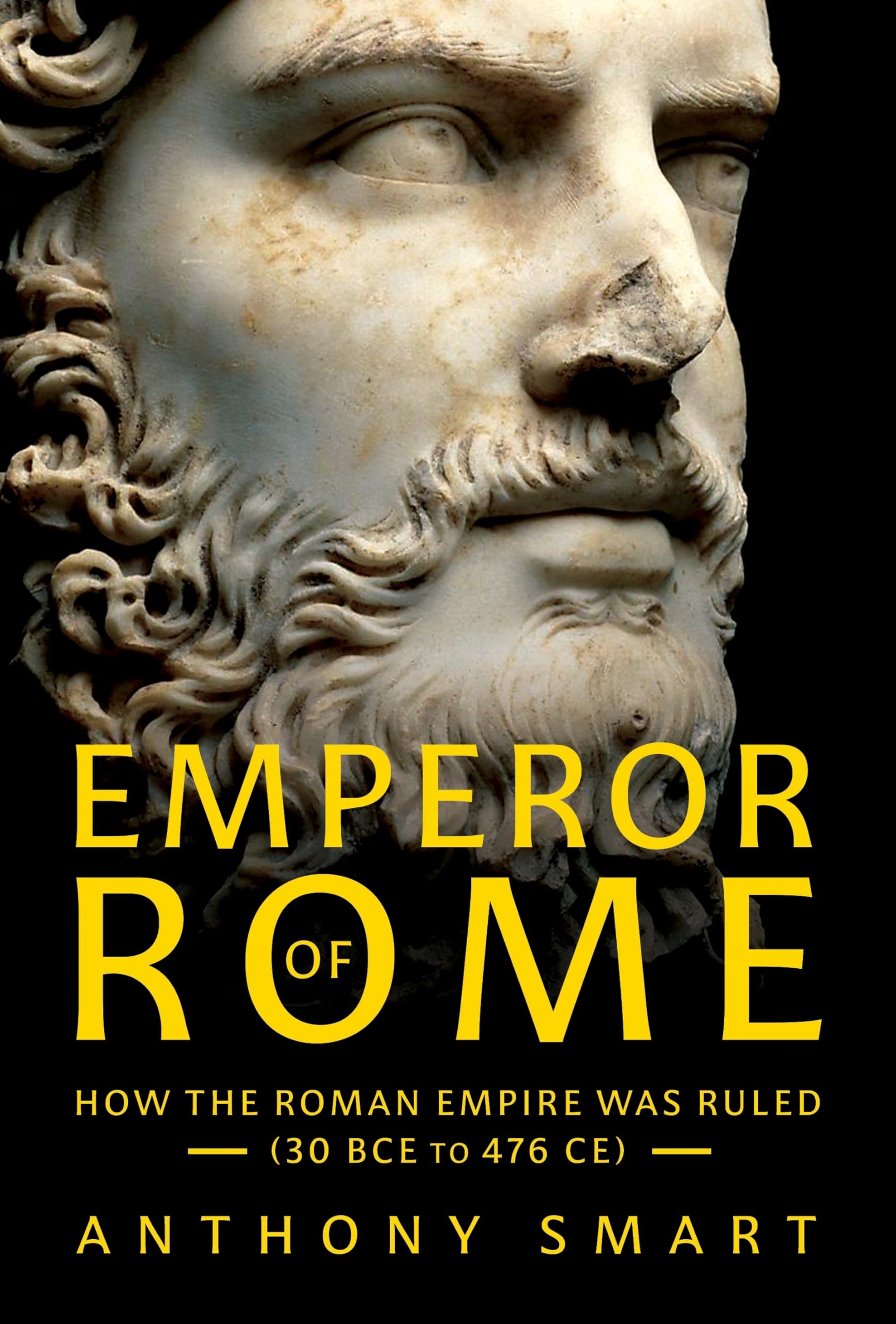 Emperor of Rome: How the Roman Empire Was Ruled (30 BCE to 476 CE). Smart**