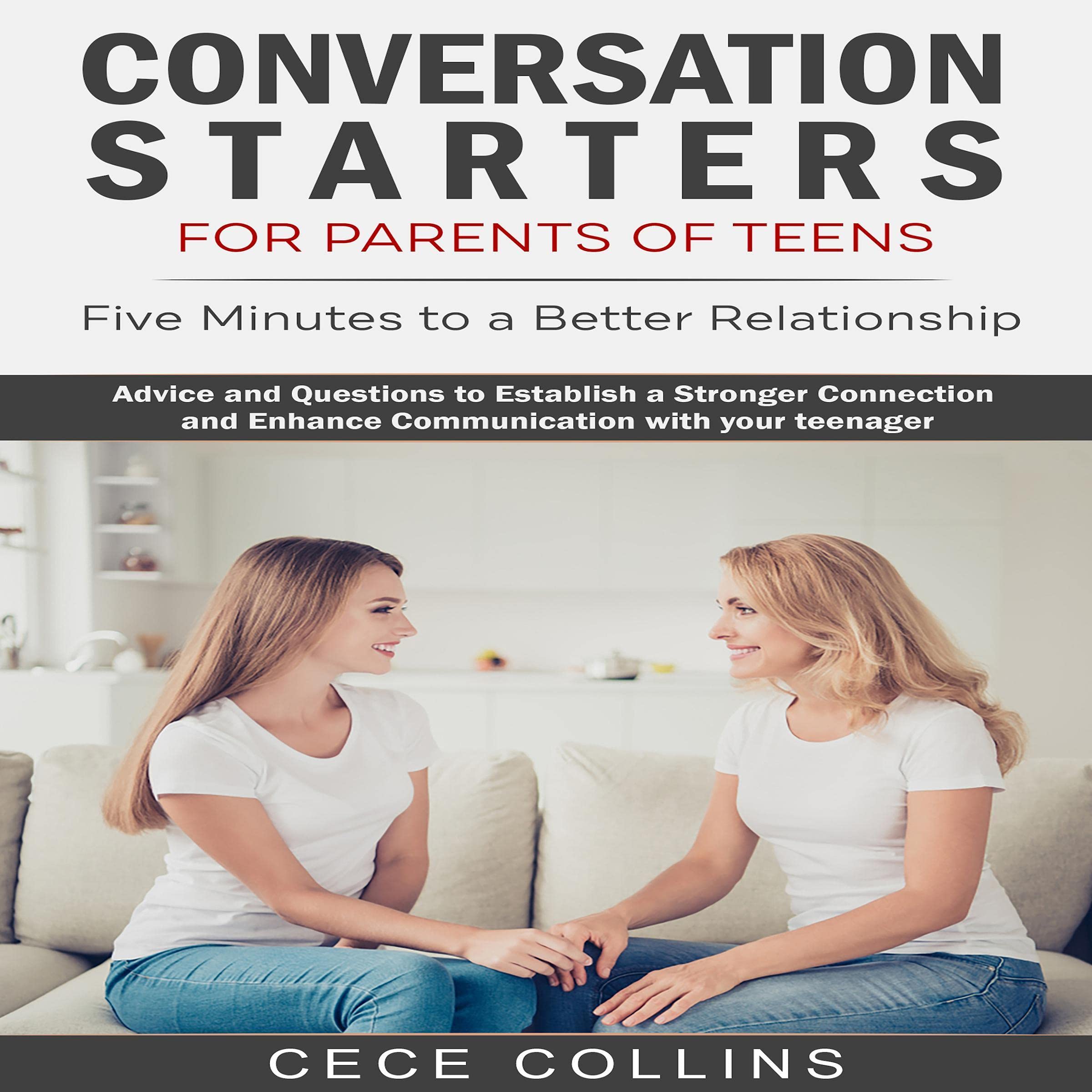 Conversation Starters for Parents of Teens. Five MInutes to a Better Relationship.