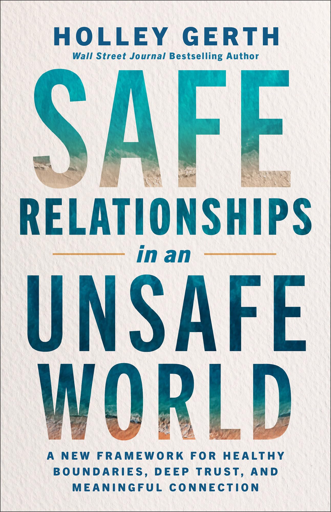 Safe Relationships in an Unsafe World: A New Framework for Healthy Boundaries, Deep Trust, and Meaningful Connection