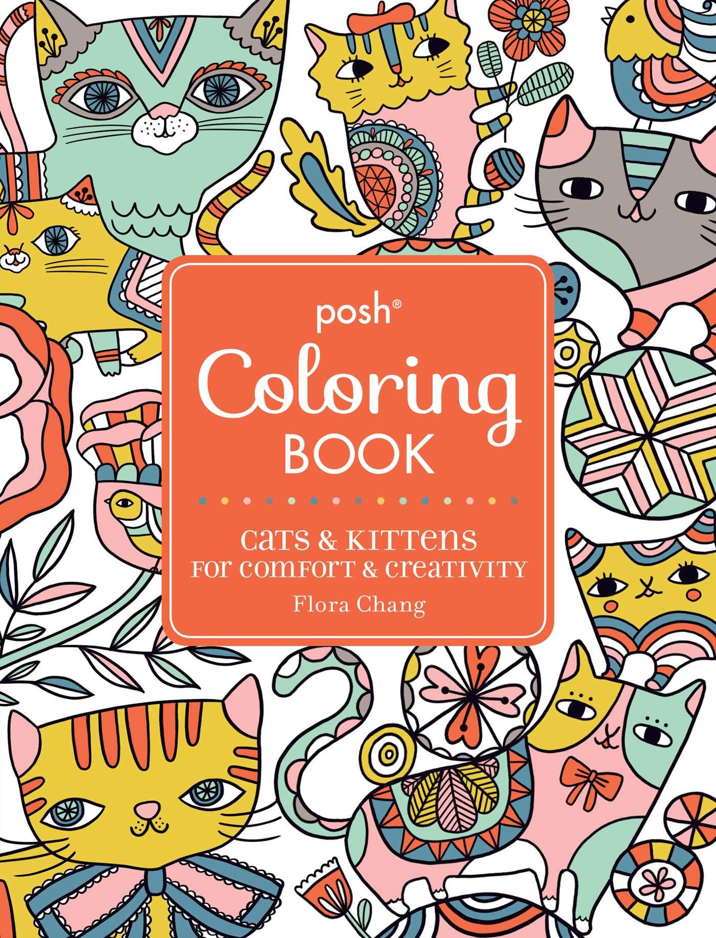 Posh Adult Coloring Book: Cats & Kittens for Comfort & Creativity (Volume 15) (Posh Coloring Books) Paperback – Coloring Book, May 24, 2016