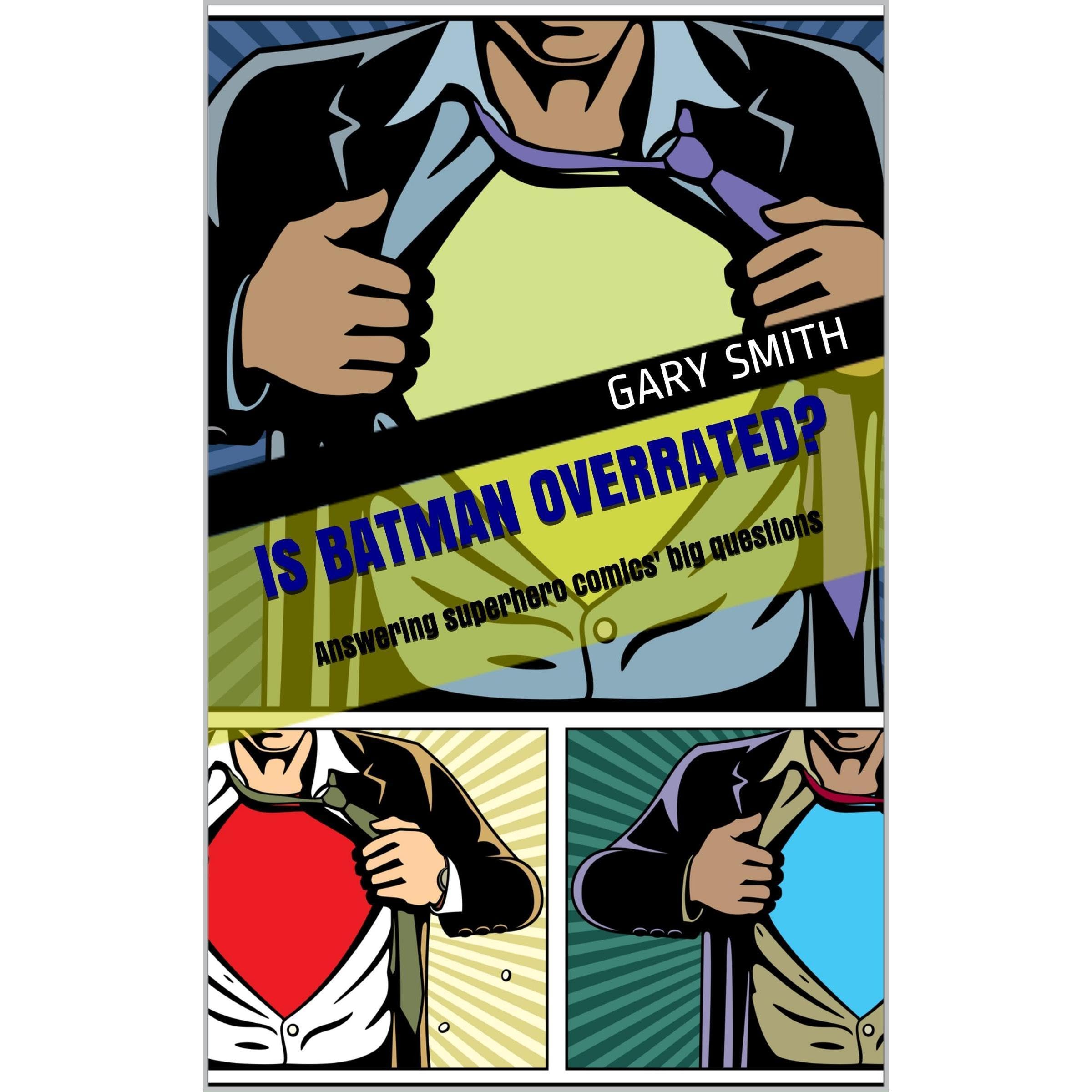 Is Batman overrated?