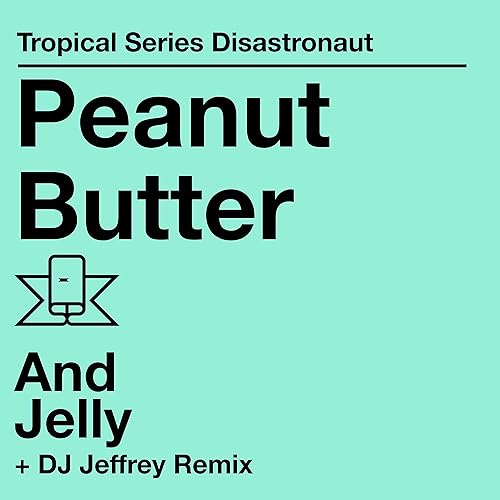 Peanut Butter And Jelly Time By Disastronaut On Amazon Music