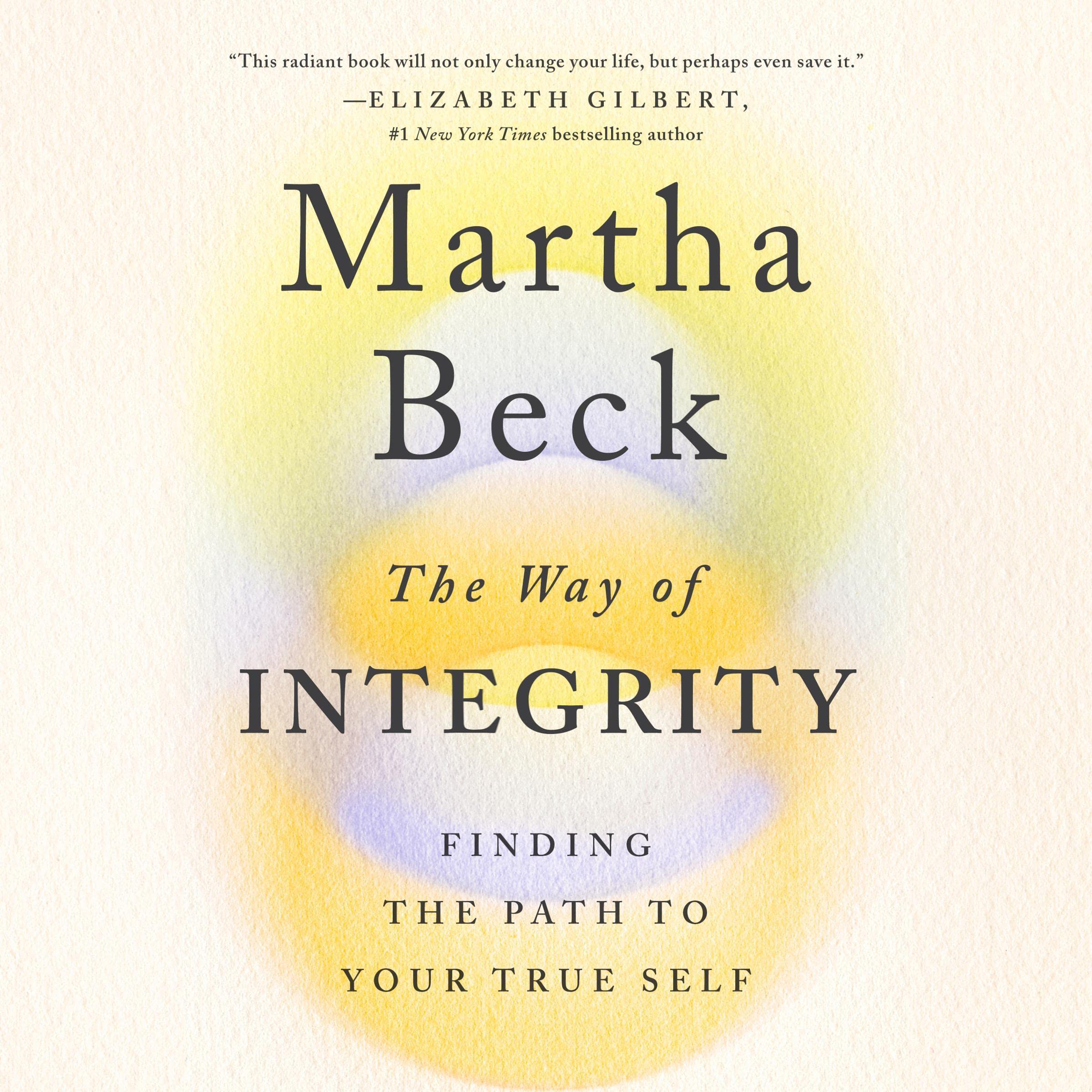 The Way of Integrity: Finding the Path to Your True Self