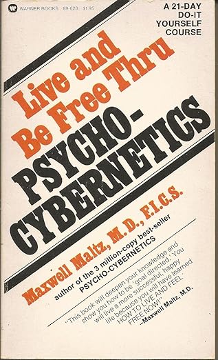 Live and Be Free Thru Psycho-Cybernetics