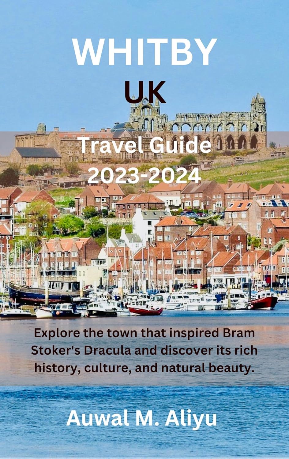 Amazon Whitby, UK Travel Guide 20232024 Explore the town that