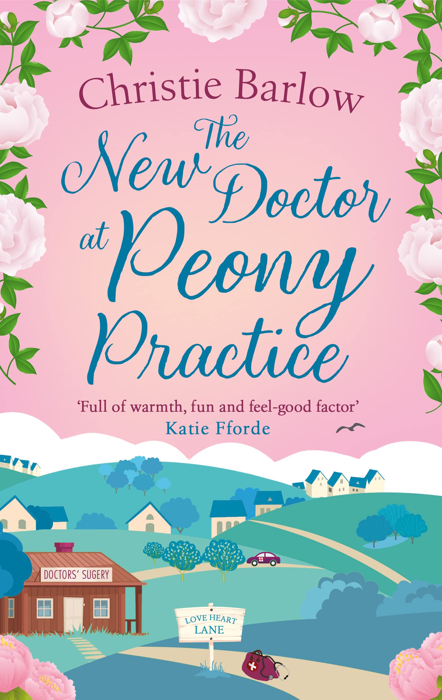 The New Doctor at Peony Practice: Escape with a cosy novel set in the Scottish Highlands!: Book 8 (Love Heart Lane)