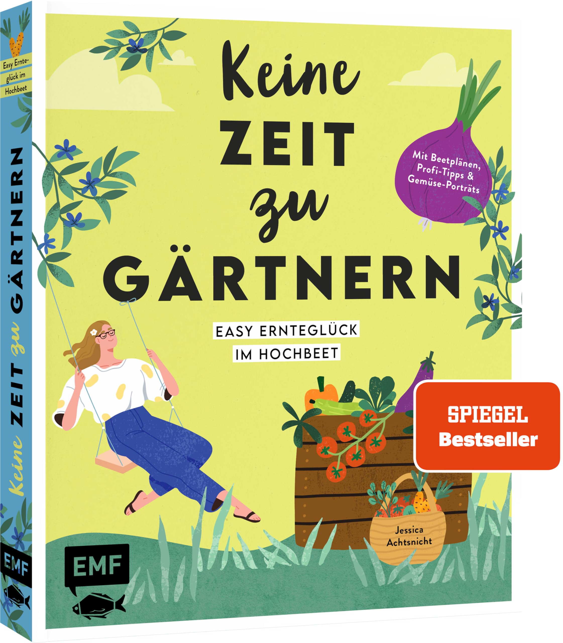 Keine Zeit zu gärtnern – Easy Ernteglück im Hochbeet: Mit Beetplänen, Profi-Tipps und Gemüse-Porträts