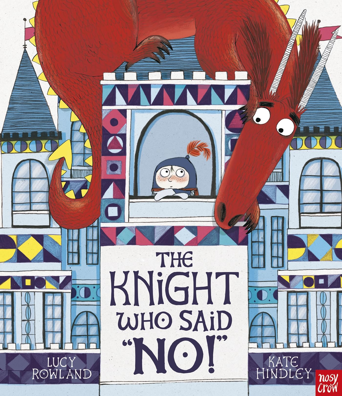 Nosy Crow Ltd The Knight Who Said "No!"