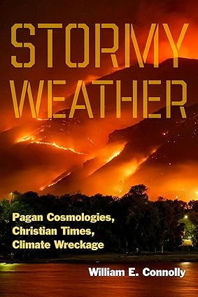 Stormy Weather: Pagan Cosmologies, Christian Times, Climate Wreckage