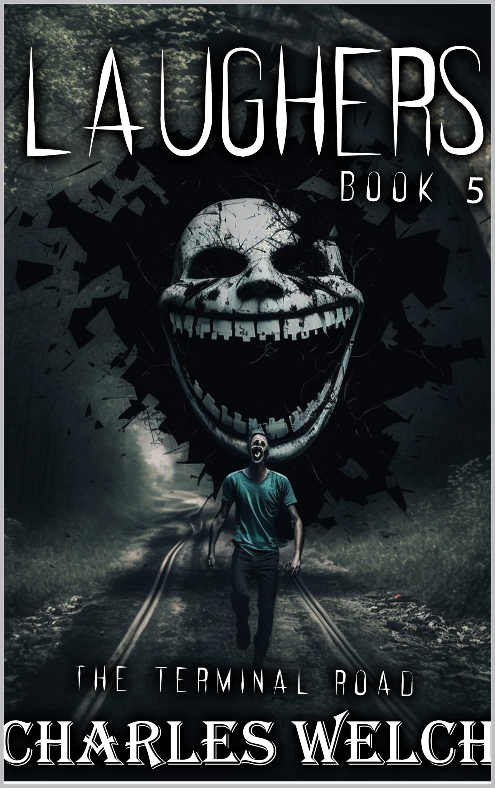 Laughers 5: The Terminal Road: A Dystopian Apocalyptic Horror Novel