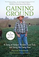 Gaining Ground: A Story of Farmers' Markets, Local Food, and Saving the Family Farm By Forrest Pritchard