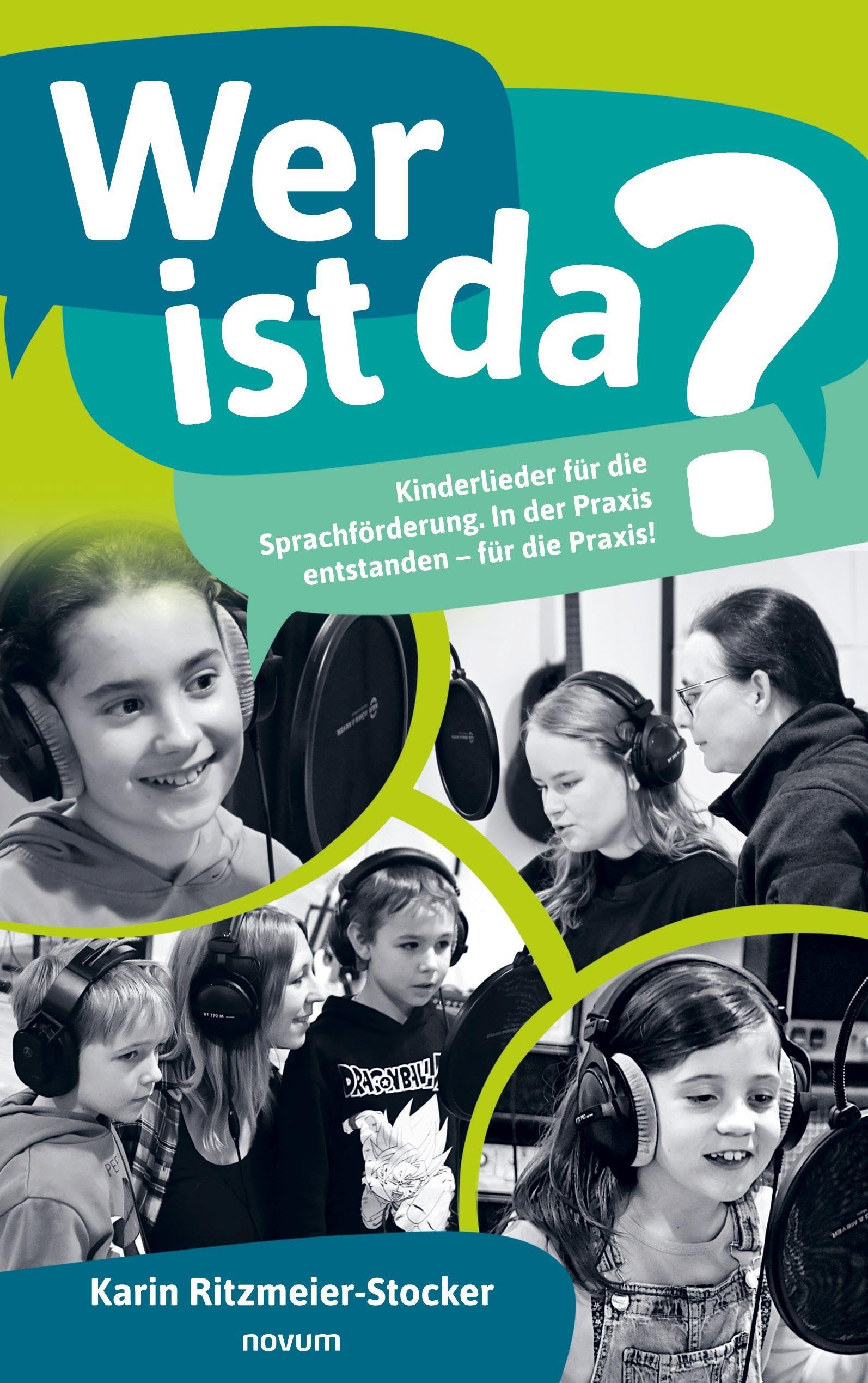 Wer ist da?: Kinderlieder für die Sprachförderung. In der Praxis entstanden – für die Praxis!