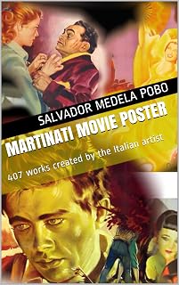 Martinati Movie Poster: 407 works created by the Italian artist (Art and Design in the Movie Poster nº 2) (Spanish Edition)