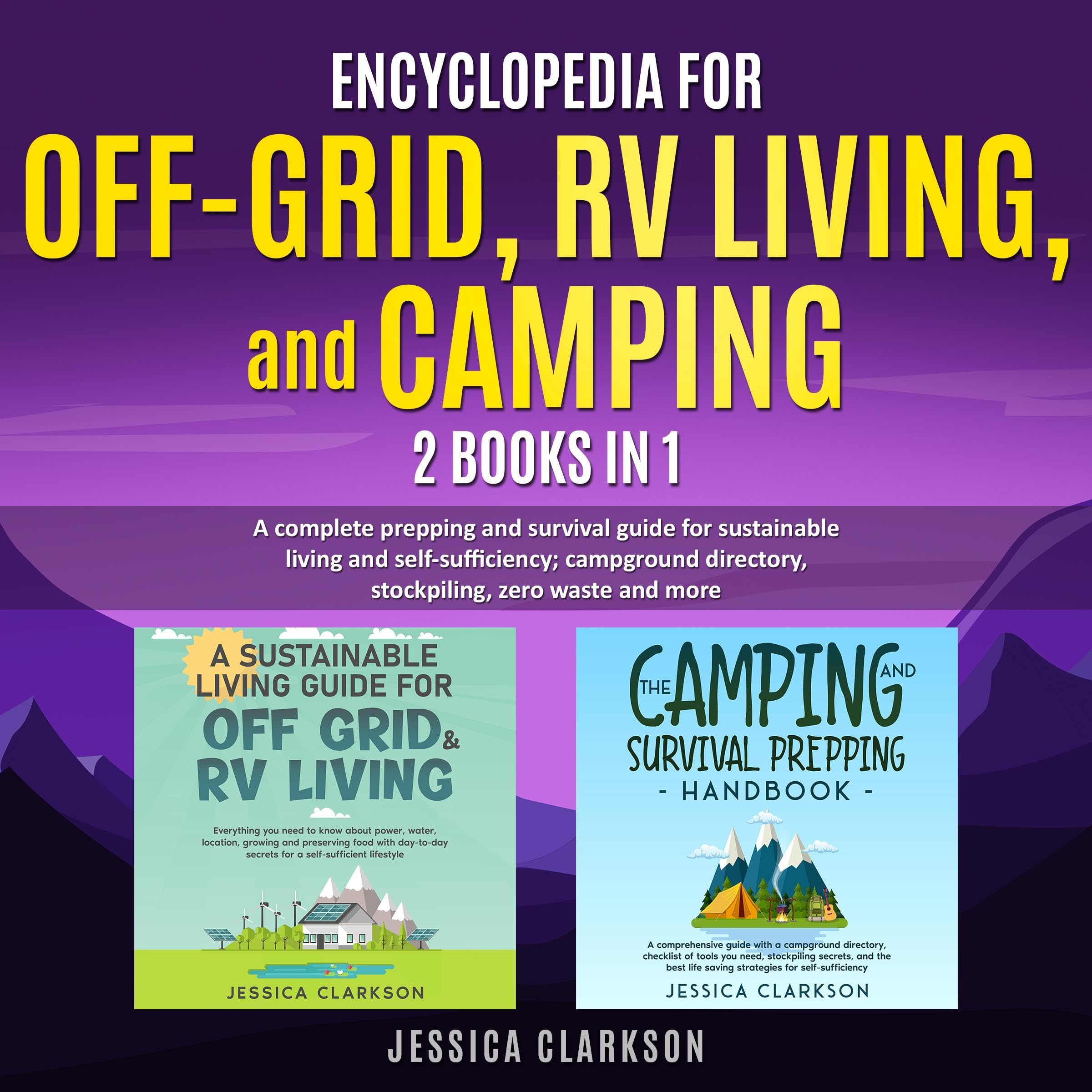 Encyclopedia for Off-Grid, RV Living, and Camping (2 in 1): Eco-Lifestyles with Jessica Clarkson, Book 3