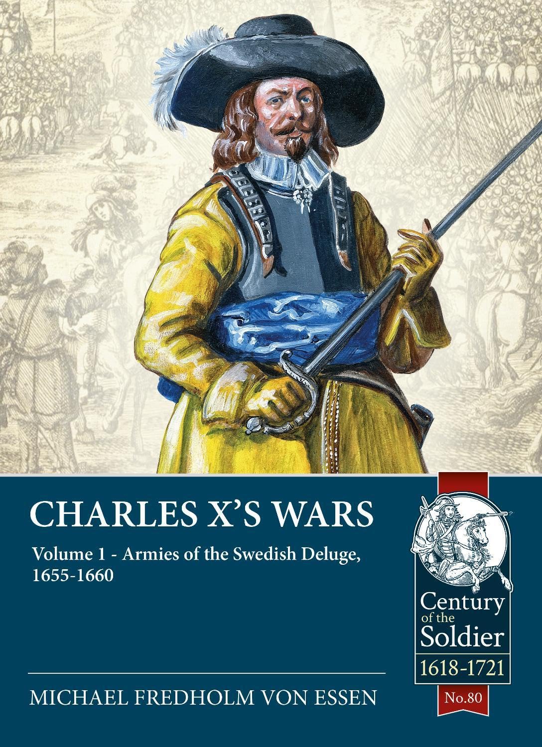 Charles X's Wars Volume 1: The Swedish Deluge, 1655-1660 (Century of the Soldier)