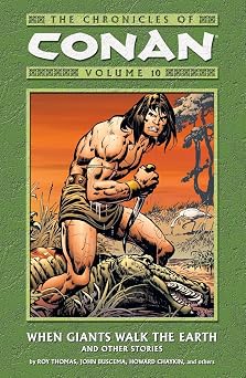 The Chronicles of Conan, Vol. 10 When Giants Walk the Earth and Other Stories