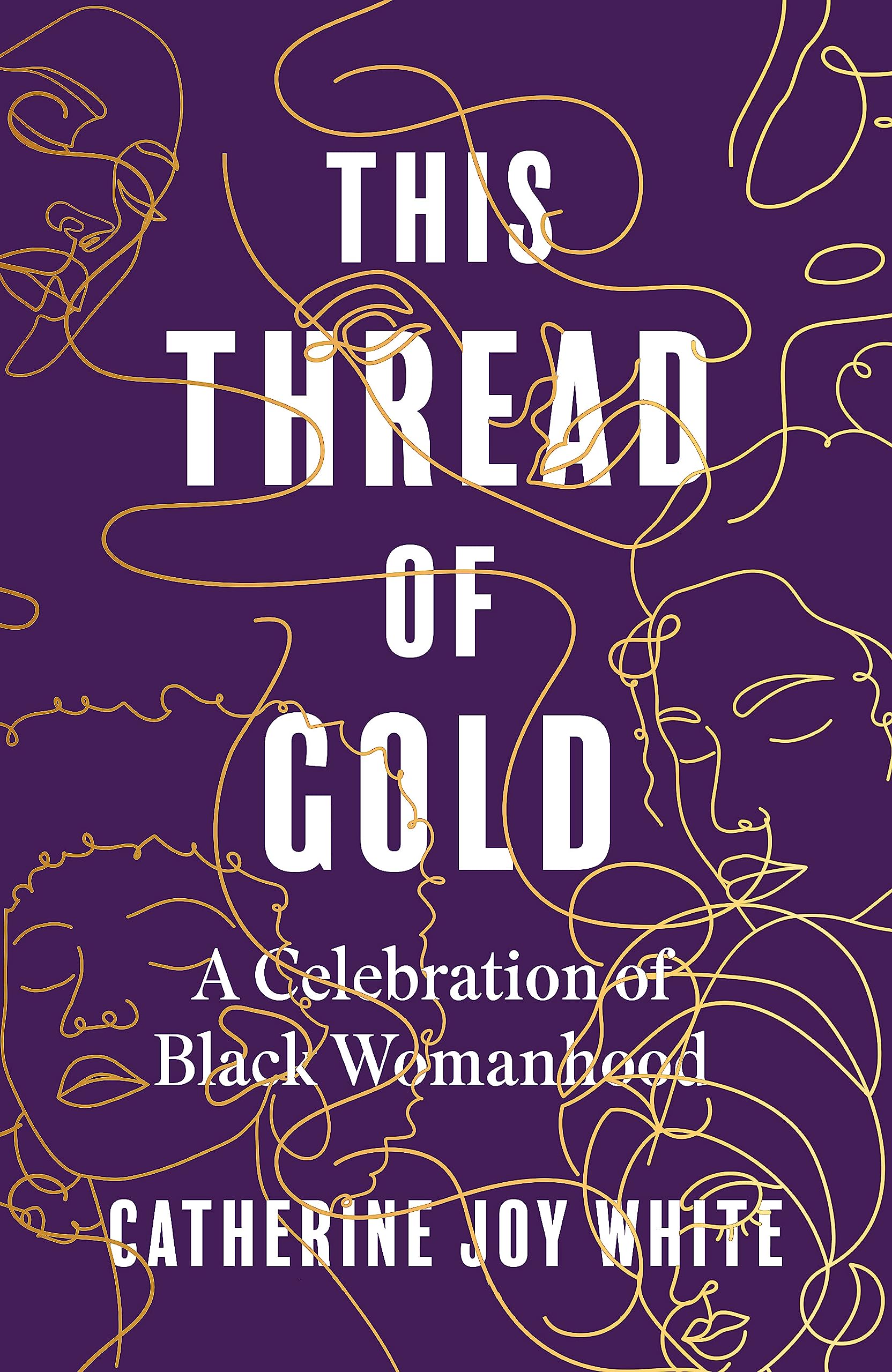 This Thread of Gold: A Celebration of Black Womanhood