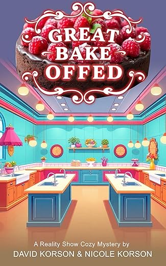 Great Bake Offed (Reality Show Cozy Mystery Series Book 2)