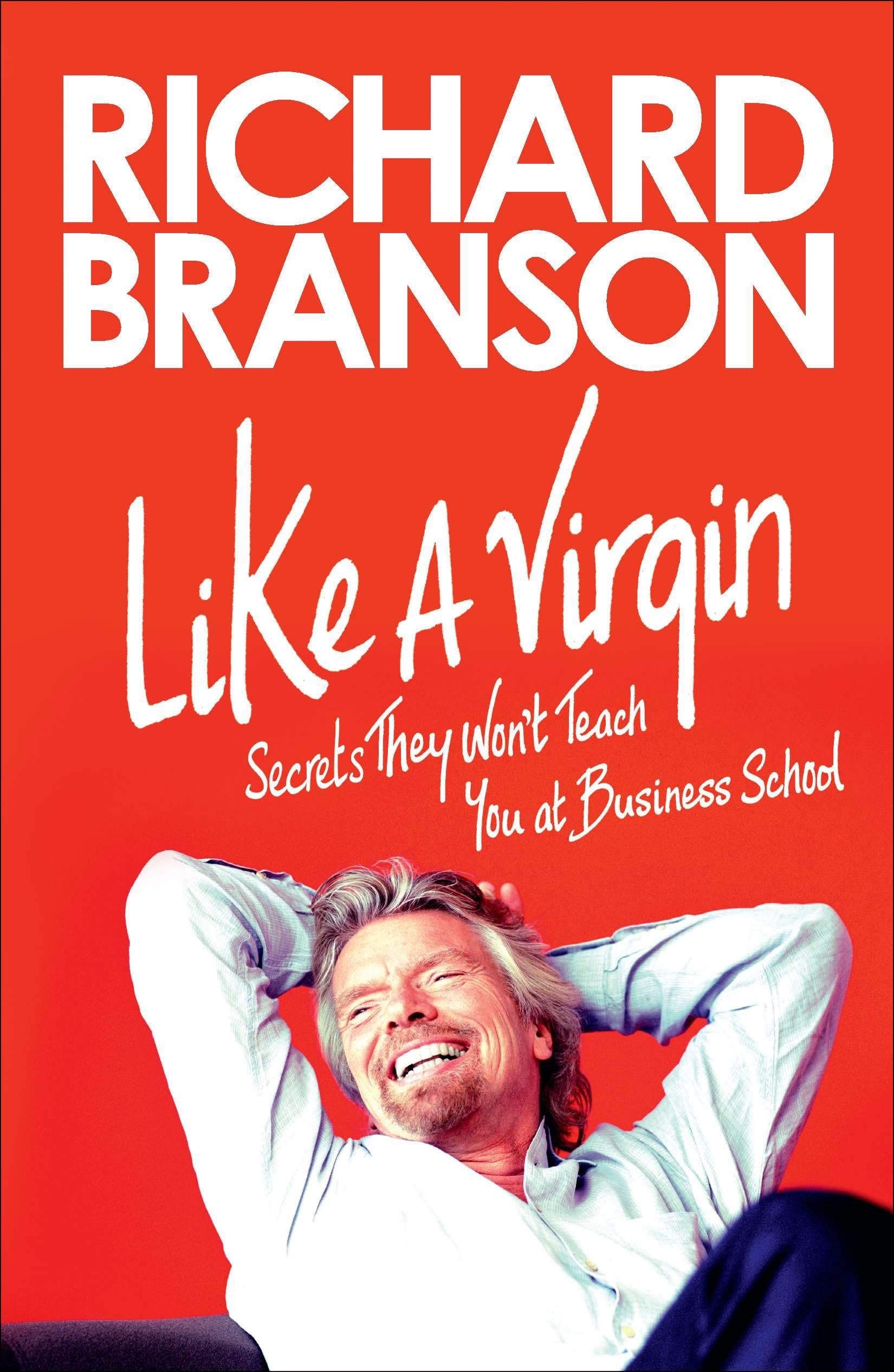 Like a Virgin: Secrets They Won't Teach You at Business School Paperback – Big Book, 25 September 2012