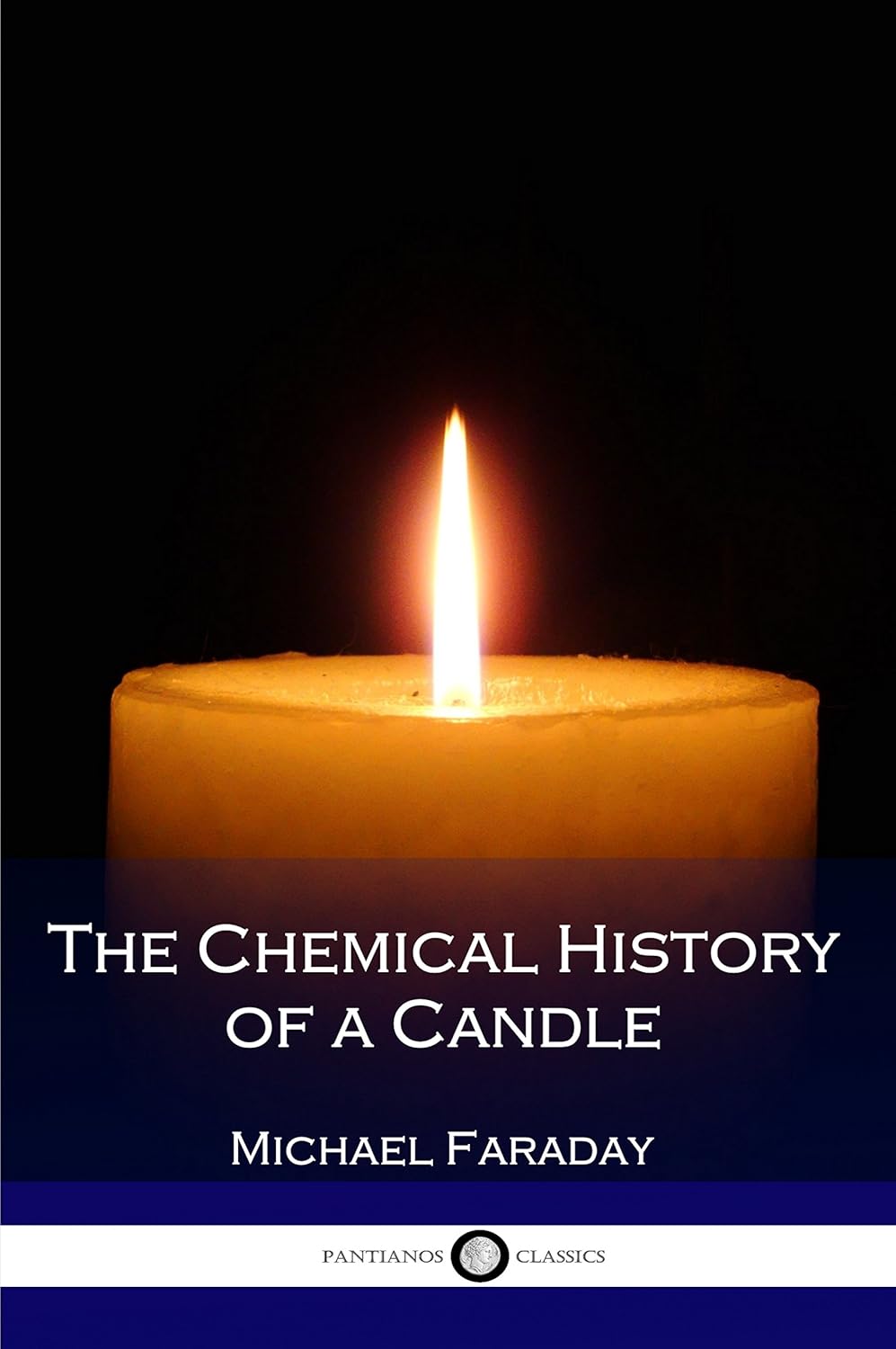 The Chemical History of a Candle: (Illustrated)