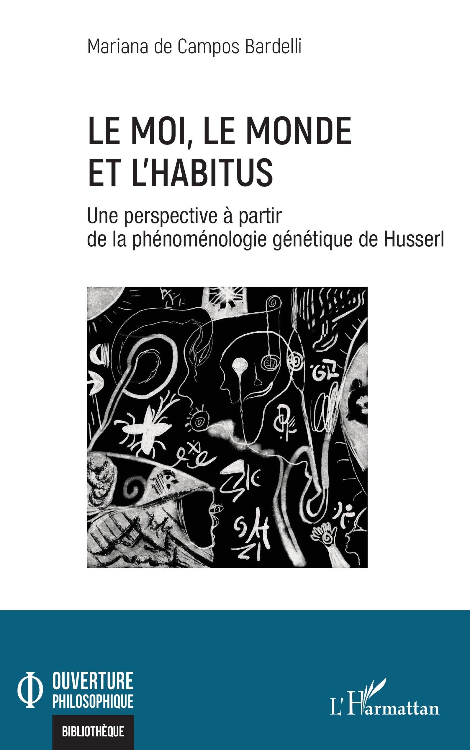 Le moi, le monde et l'habitus: Une perspective à partir de la phénoménologie génétique de Husserl (Ouverture Philosophique)