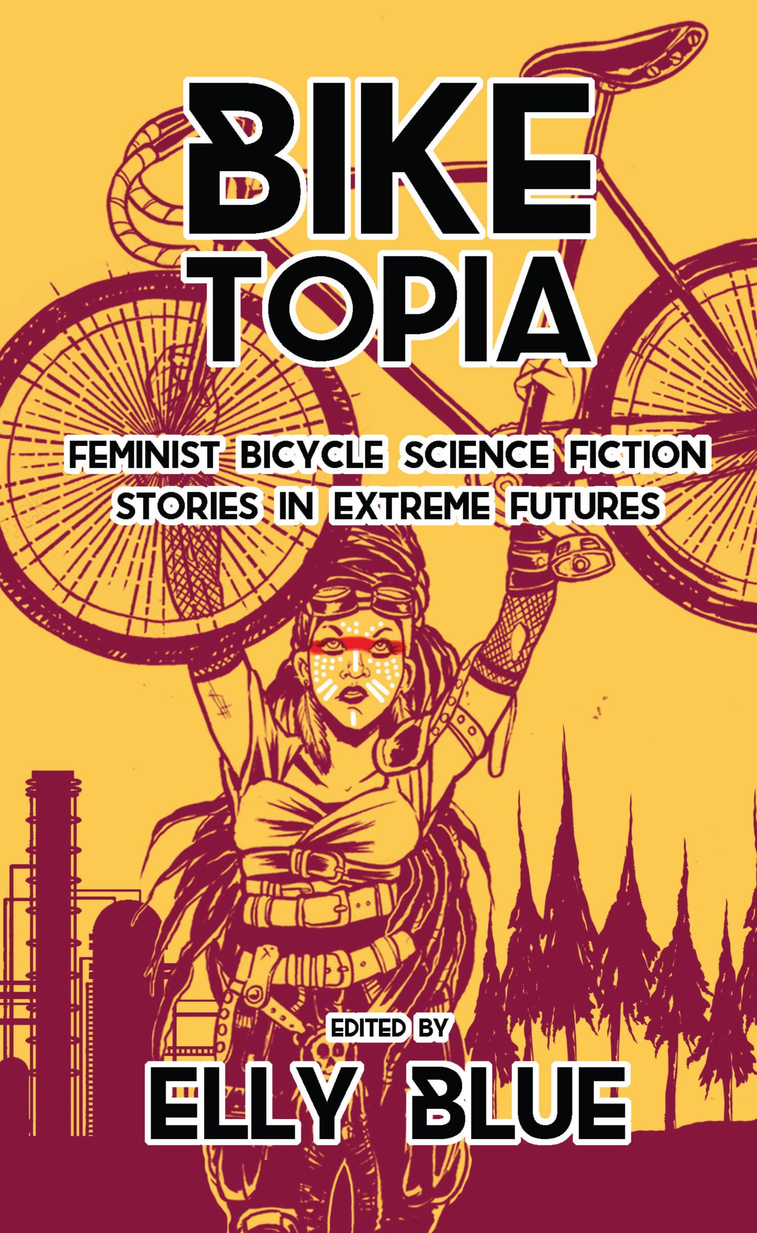 Biketopia: Feminist Bicycle Science Fiction Stories in Extreme Futures (Bikes i