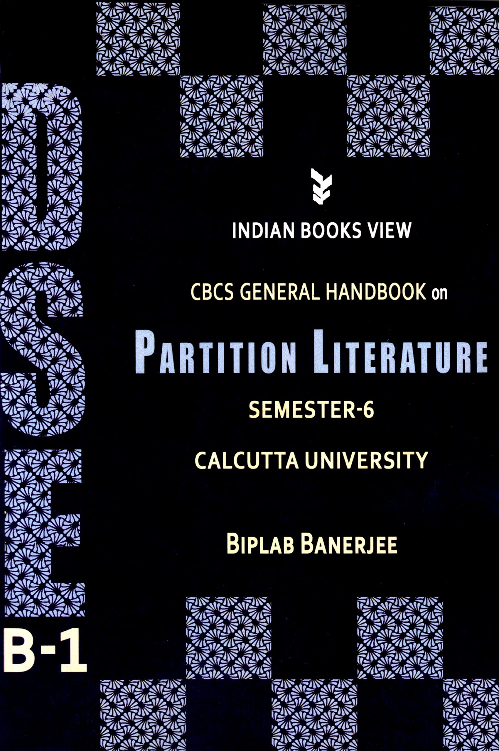 CBCS General Hand Book on Partition Literature DSE B-1 Semester S6 Calcutta University [Paperback] Biplab Banerjee